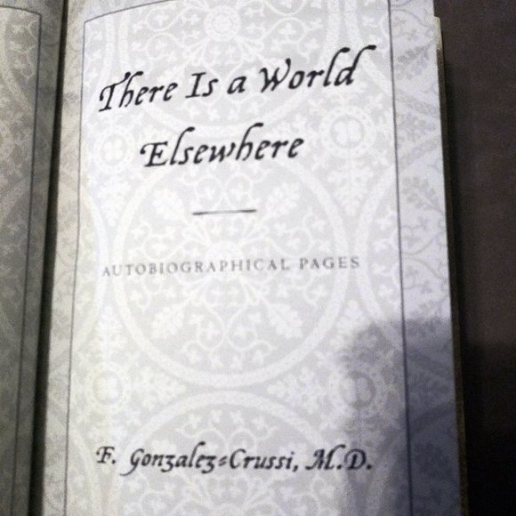 Literature, There is a World Elsewhere by F. Gonzalez-Crussi, Autobiography - Picture 6 of 11